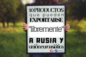 10 productos que pueden exportarse libremente a Rusia y Unión Euroasiática
